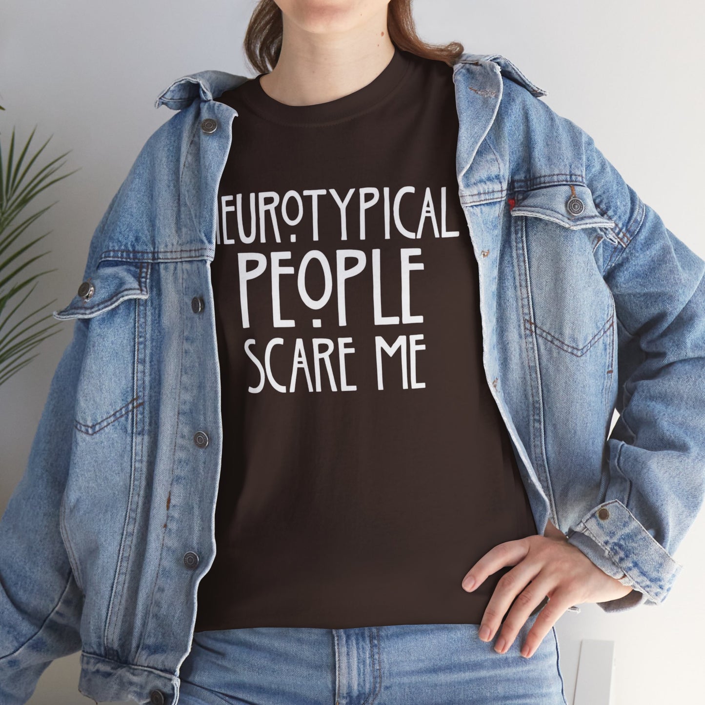 Neurotypical People Scare Me T-Shirt