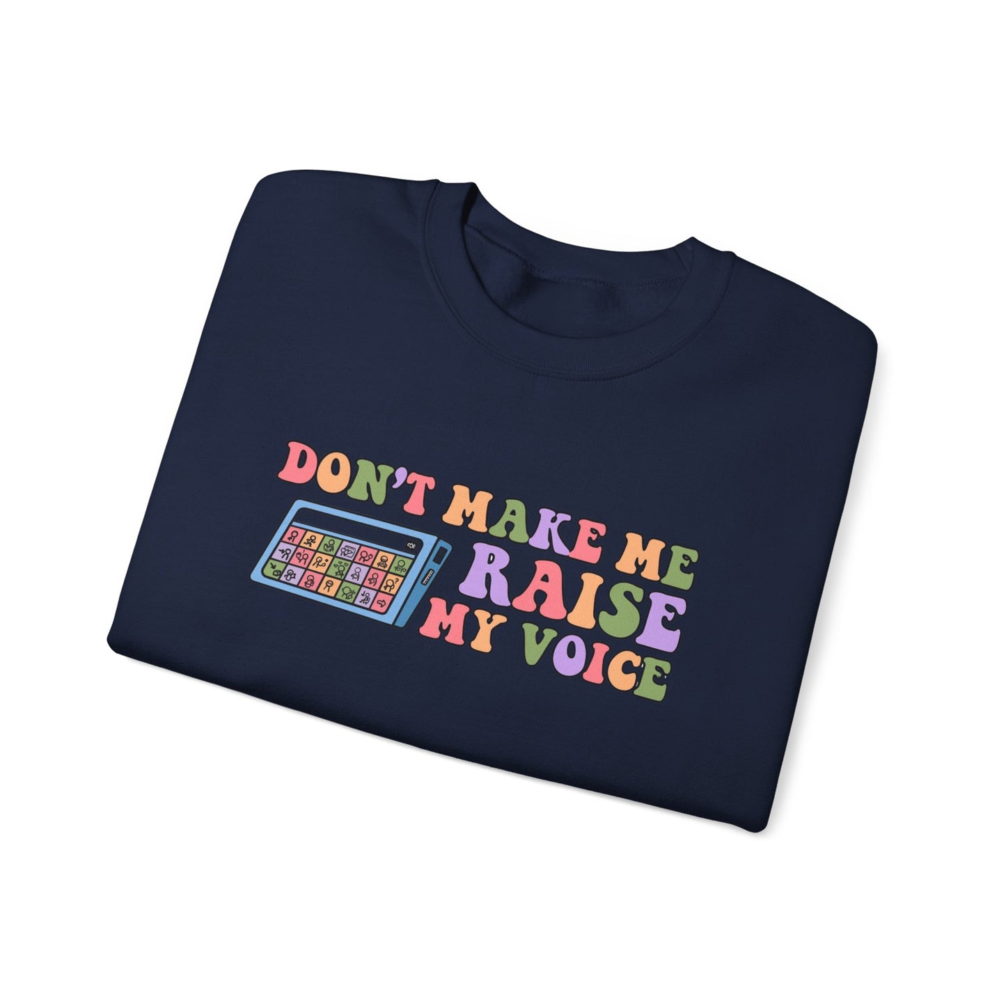 Colorful Graphic Crewneck Sweatshirt - "Don't Make Me Raise My Voice"