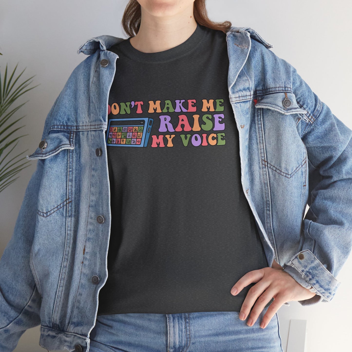 Don't Make Me Raise My Voice Unisex Heavy Cotton Tee