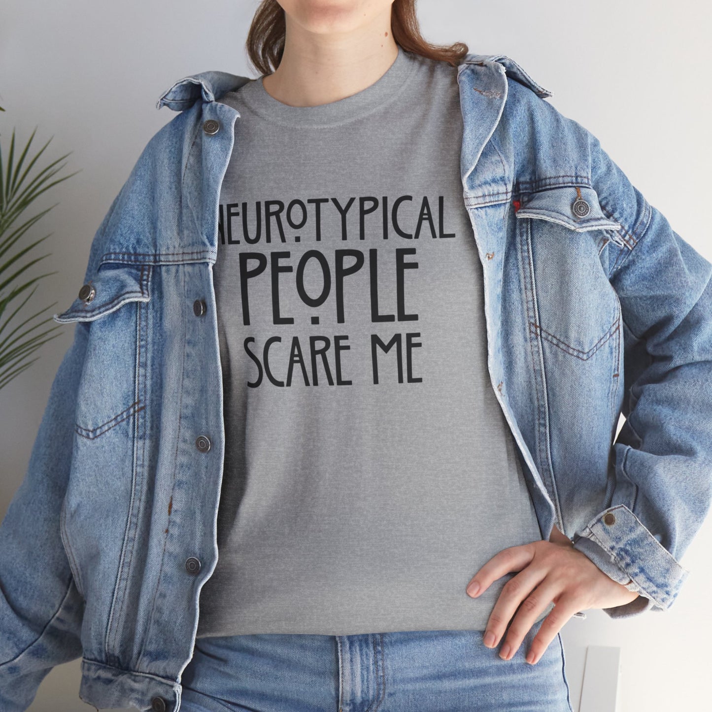 Neurotypical People Scare Me T-Shirt