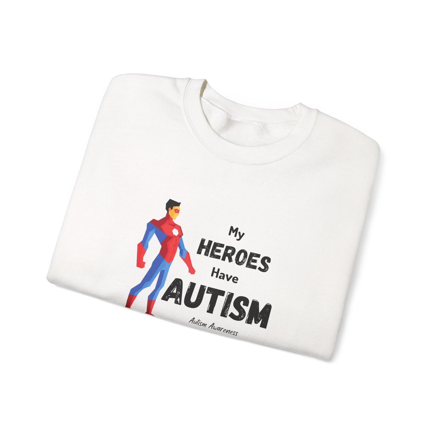 Autism Support Sweatshirt — "My Heroes Have Autism" Crewneck