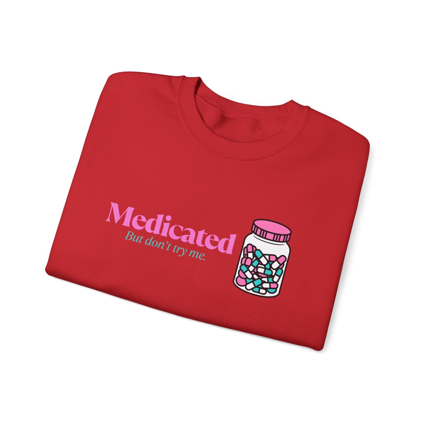 Medicated Crewneck Sweatshirt – Cute Pill Bottle Graphic "Medicated (but don't try me)"