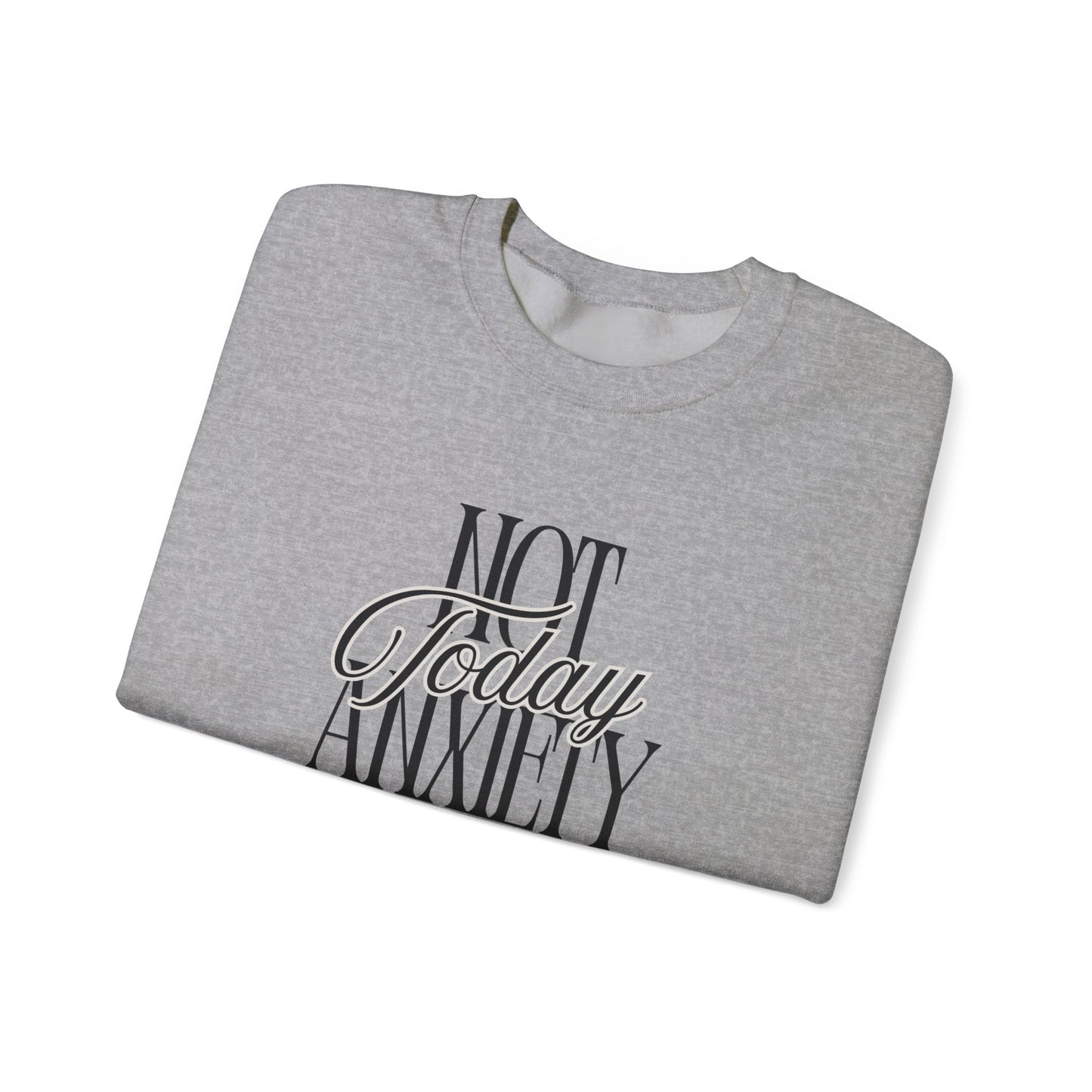 Not Today Anxiety Sweatshirt — Cozy Crewneck Mental Health Awareness