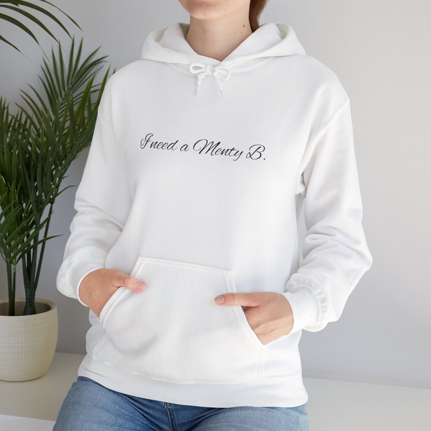 Hoodie: 'I Need a Menty B' Minimal Script Pullover