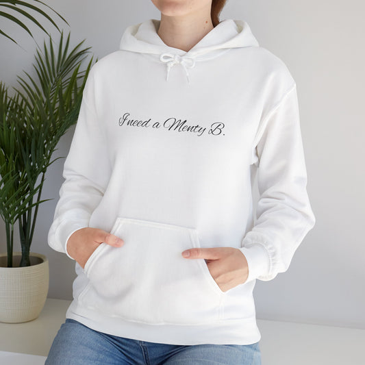 Hoodie: 'I Need a Menty B' Minimal Script Pullover