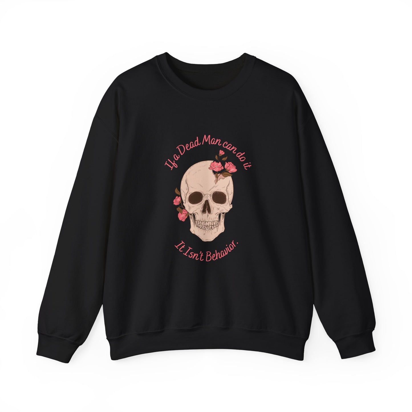 Skull & Roses Crewneck Sweatshirt — "If a Dead Man can do it, it isn’t behavior.”