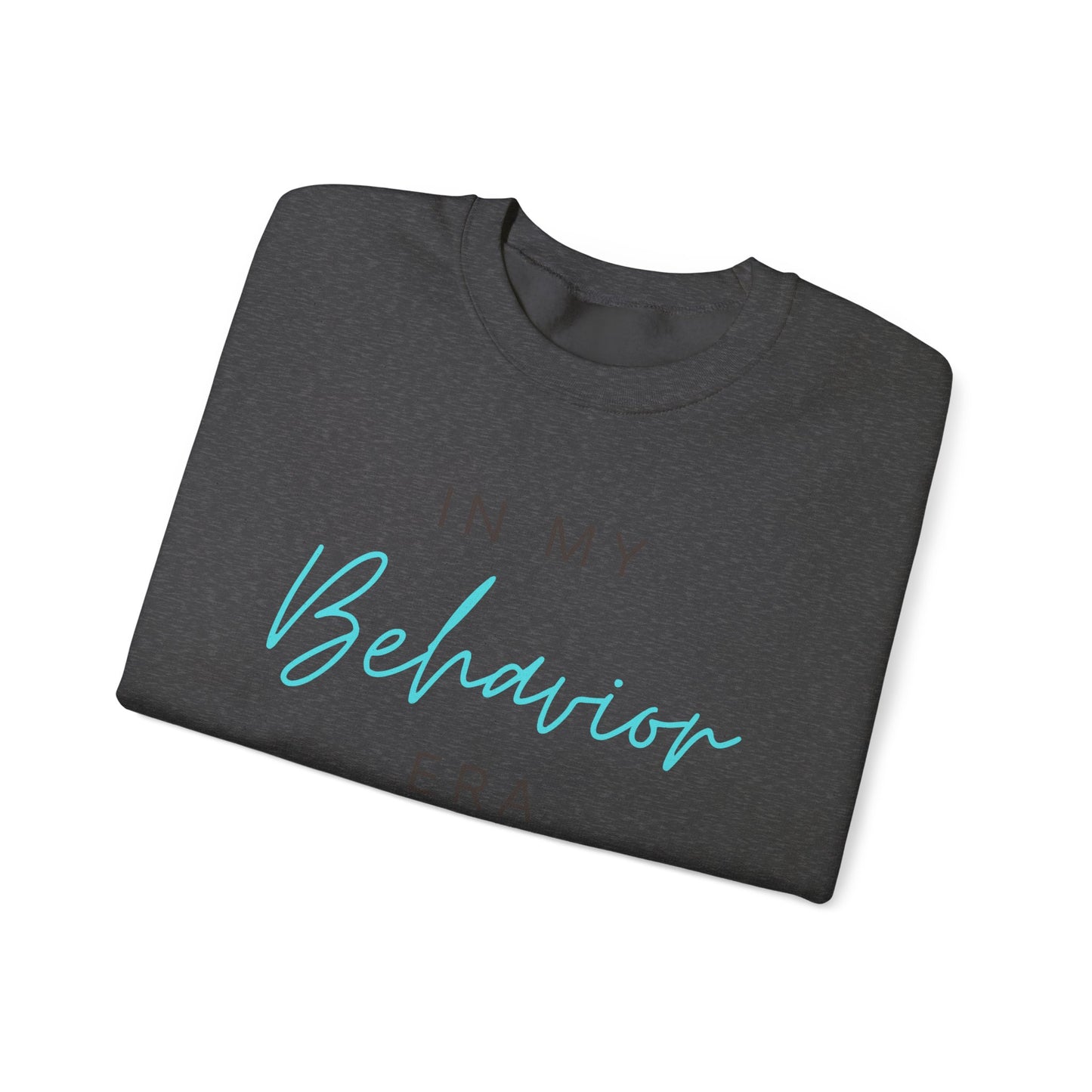 Behavior Era Sweatshirt — "In My Behavior Era" Cozy Crewneck