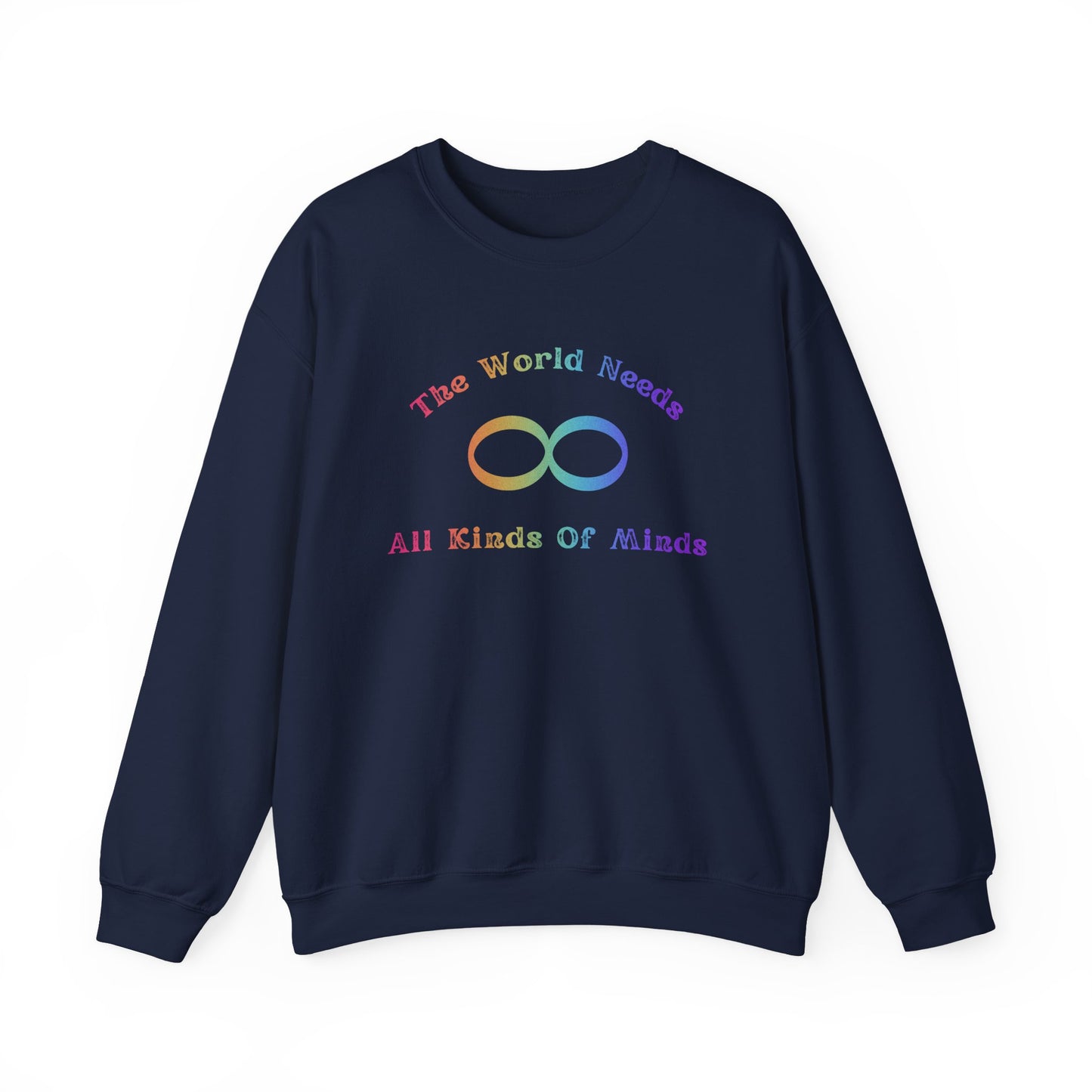 Crewneck Sweatshirt — "The World Needs All Kinds of Minds" Rainbow Infinity Design