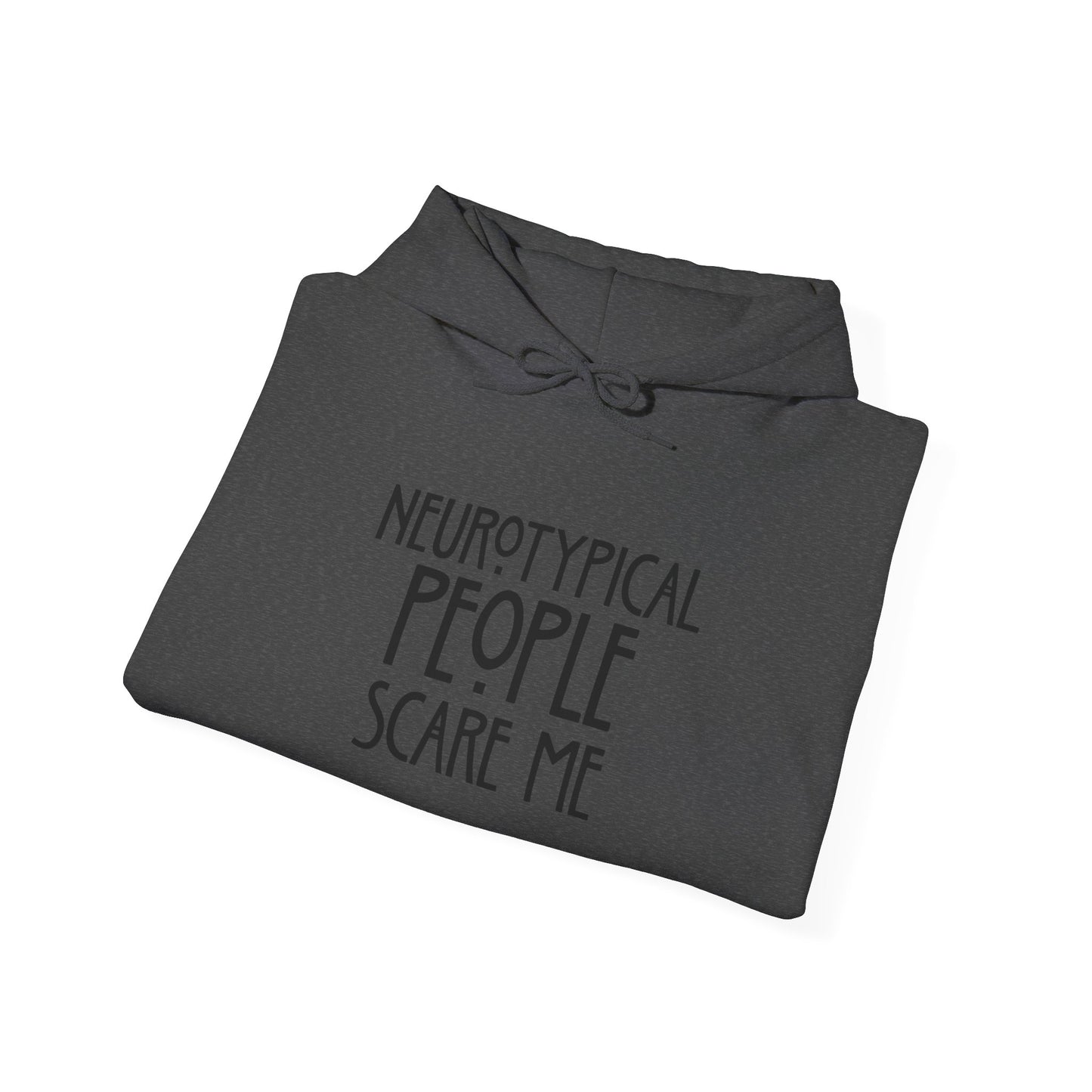 Hoodie - "Neurotypical People Scare Me" Graphic Hoodie