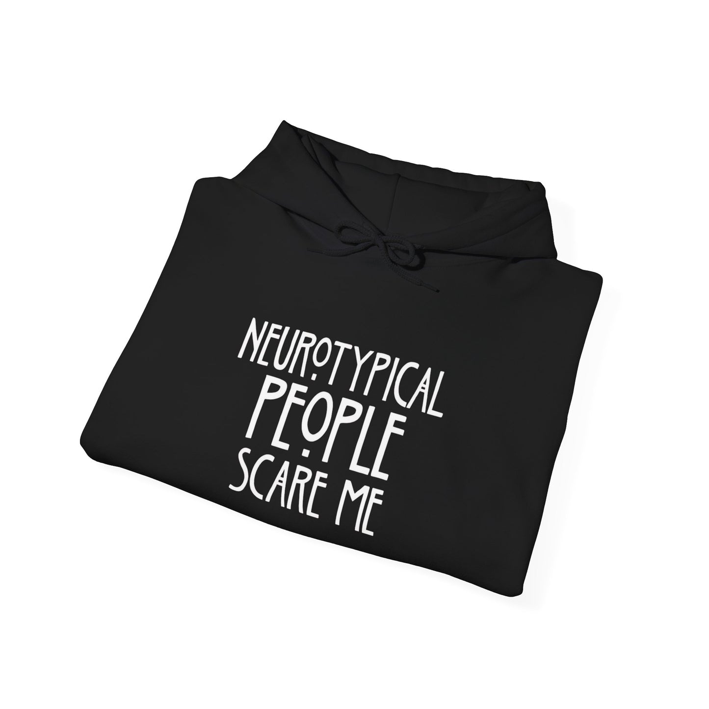 Hoodie - "Neurotypical People Scare Me" Graphic Hoodie