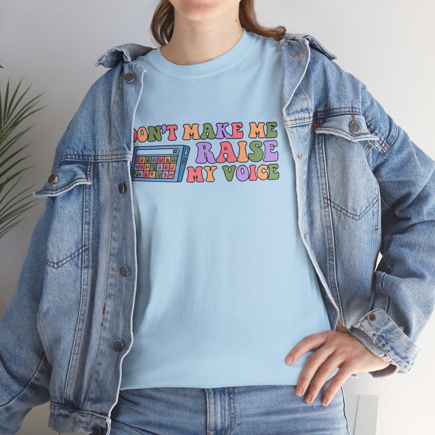 Don't Make Me Raise My Voice Unisex Heavy Cotton Tee