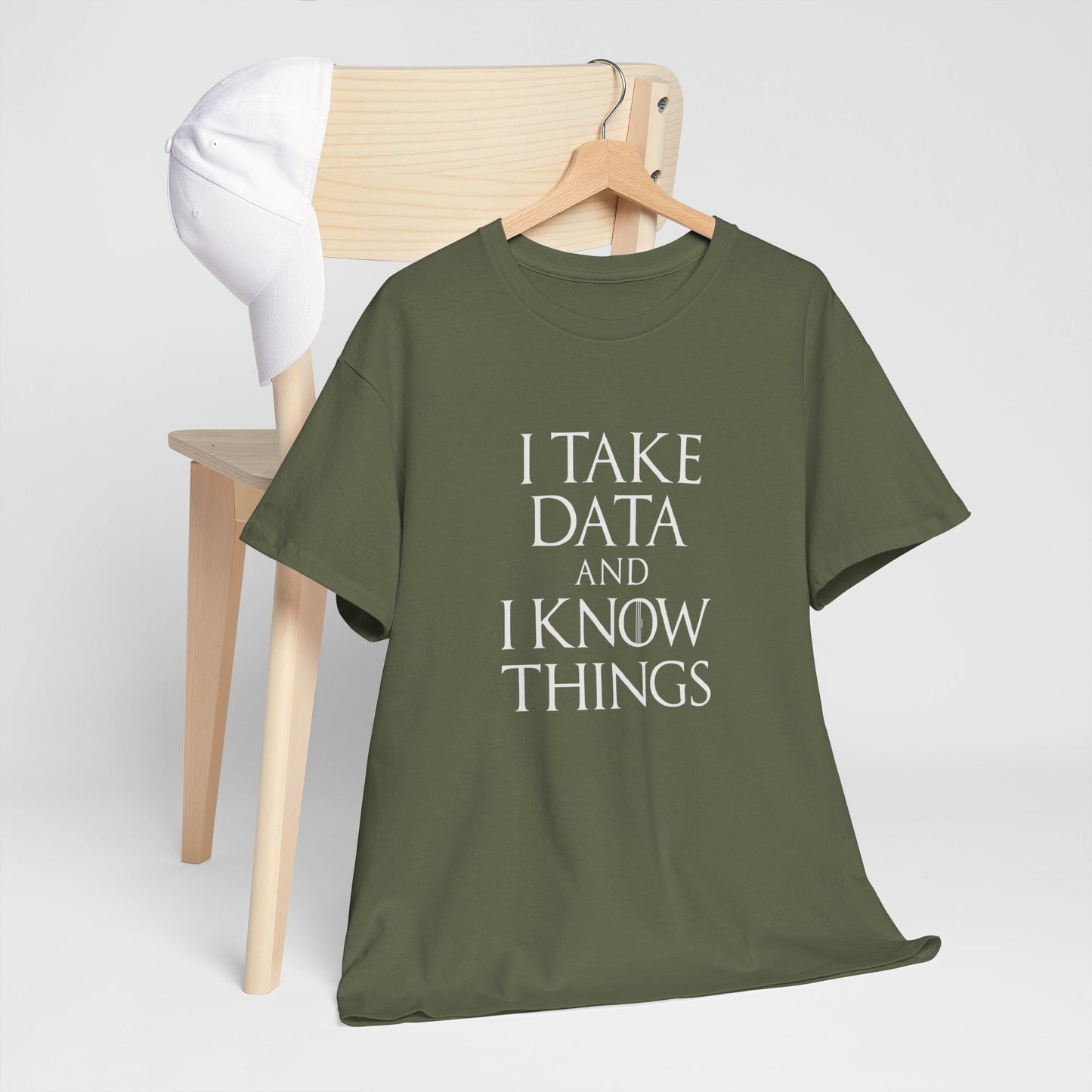 I take data and i know things - Comfortable Everyday Wear for All Occasions GOT Inspired