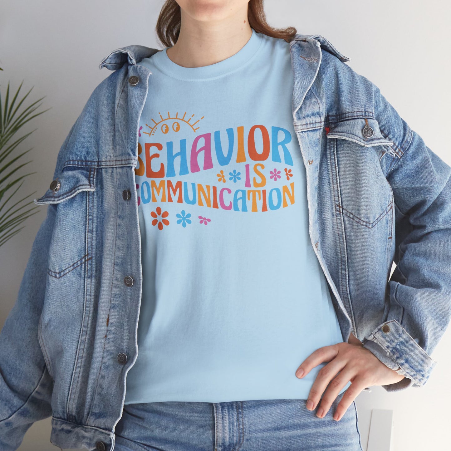 Behavior Is Communication T-Shirt — Colorful Positive Message Tee for Therapists & Teachers