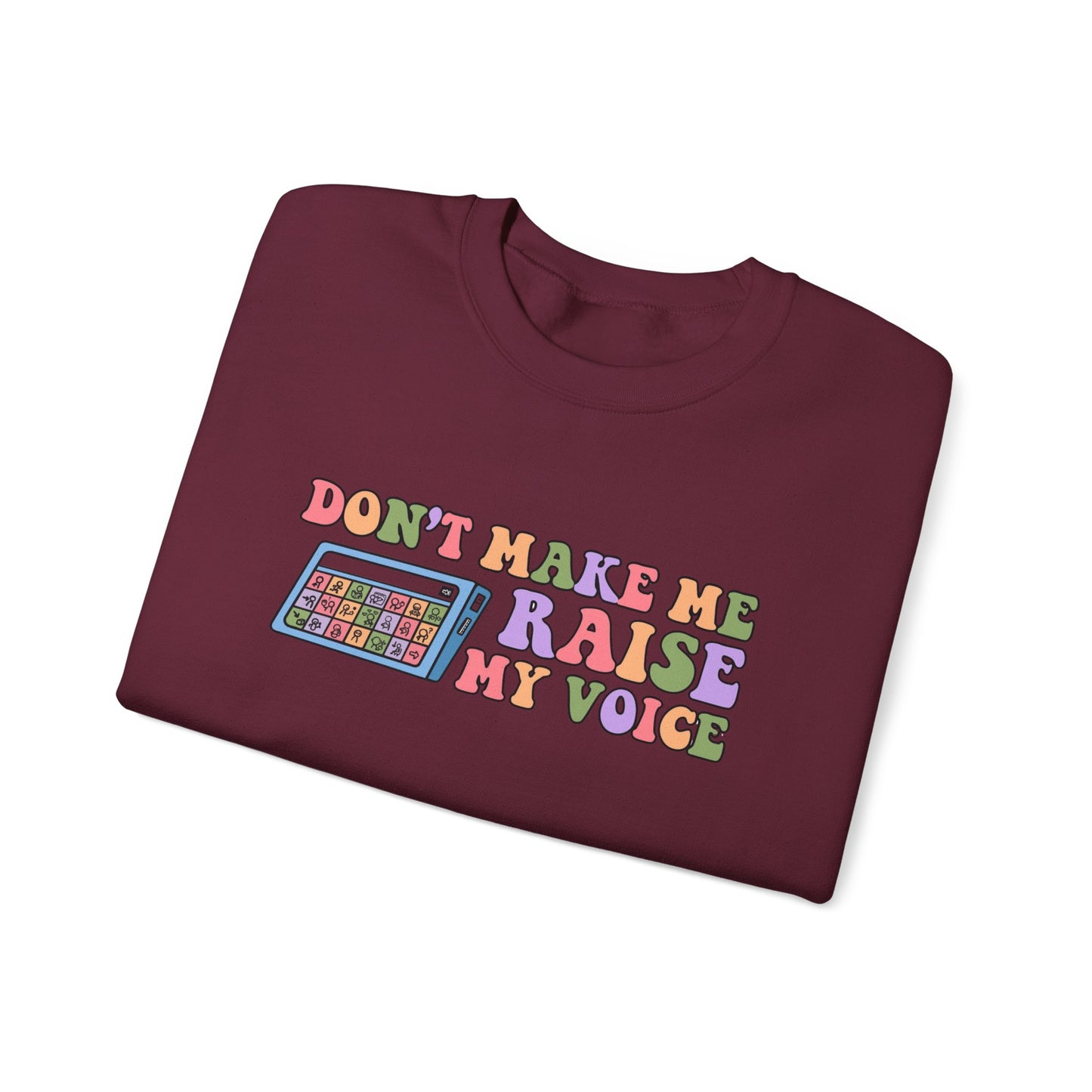 Colorful Graphic Crewneck Sweatshirt - "Don't Make Me Raise My Voice"
