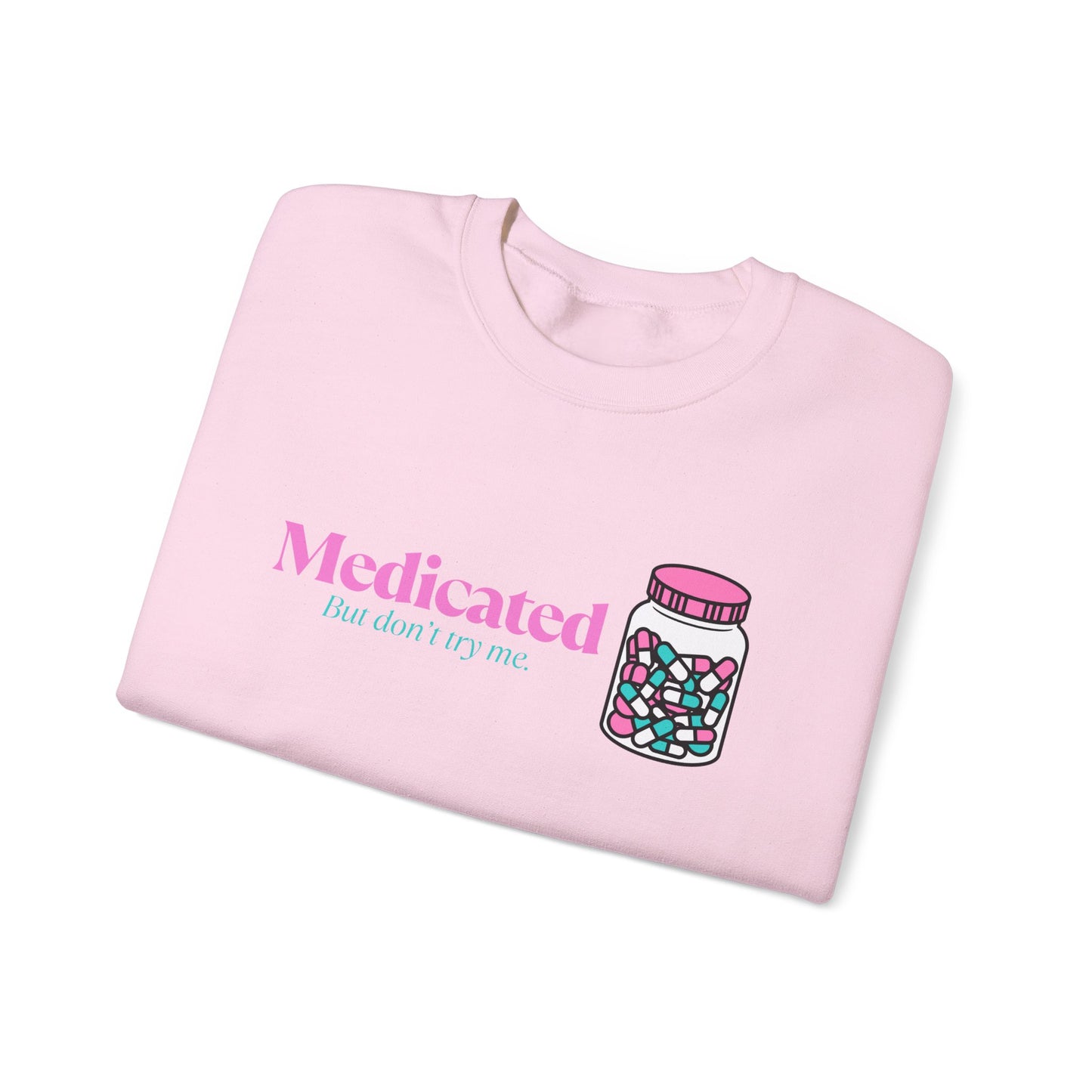 Medicated Crewneck Sweatshirt – Cute Pill Bottle Graphic "Medicated (but don't try me)"