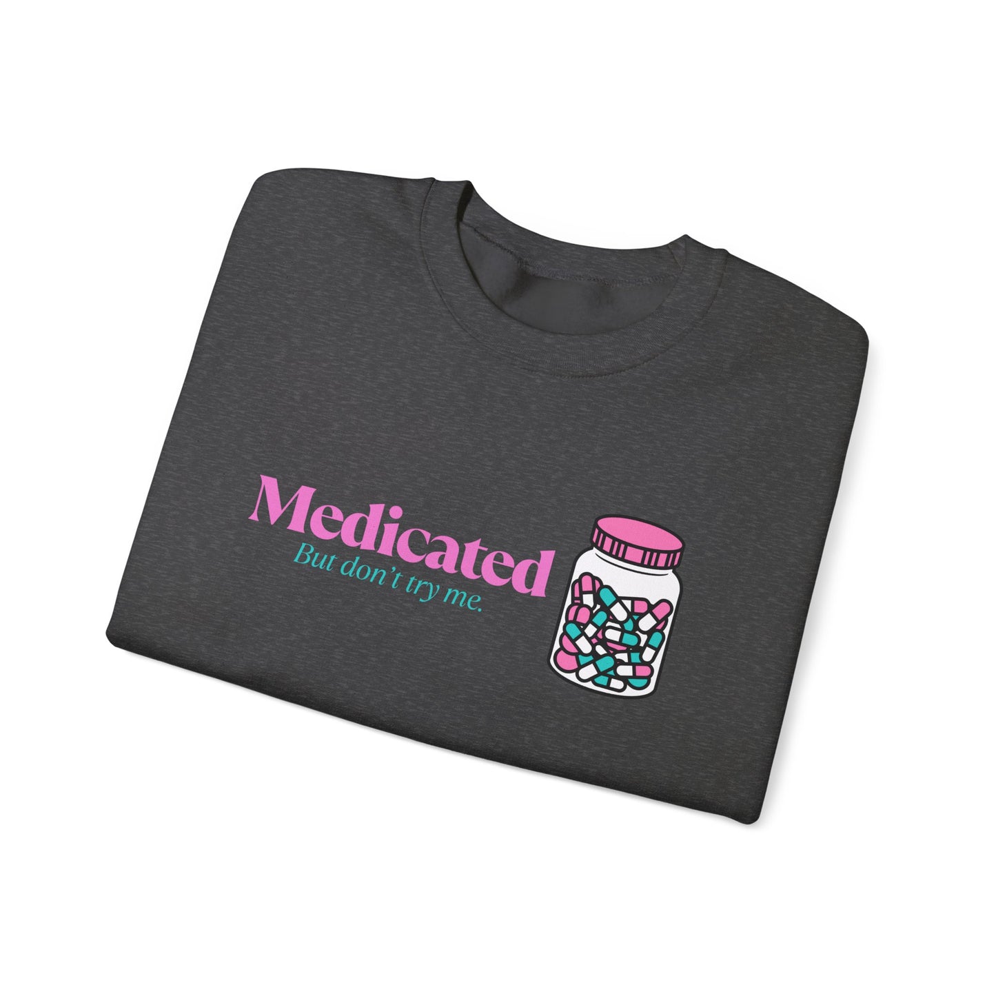 Medicated Crewneck Sweatshirt – Cute Pill Bottle Graphic "Medicated (but don't try me)"