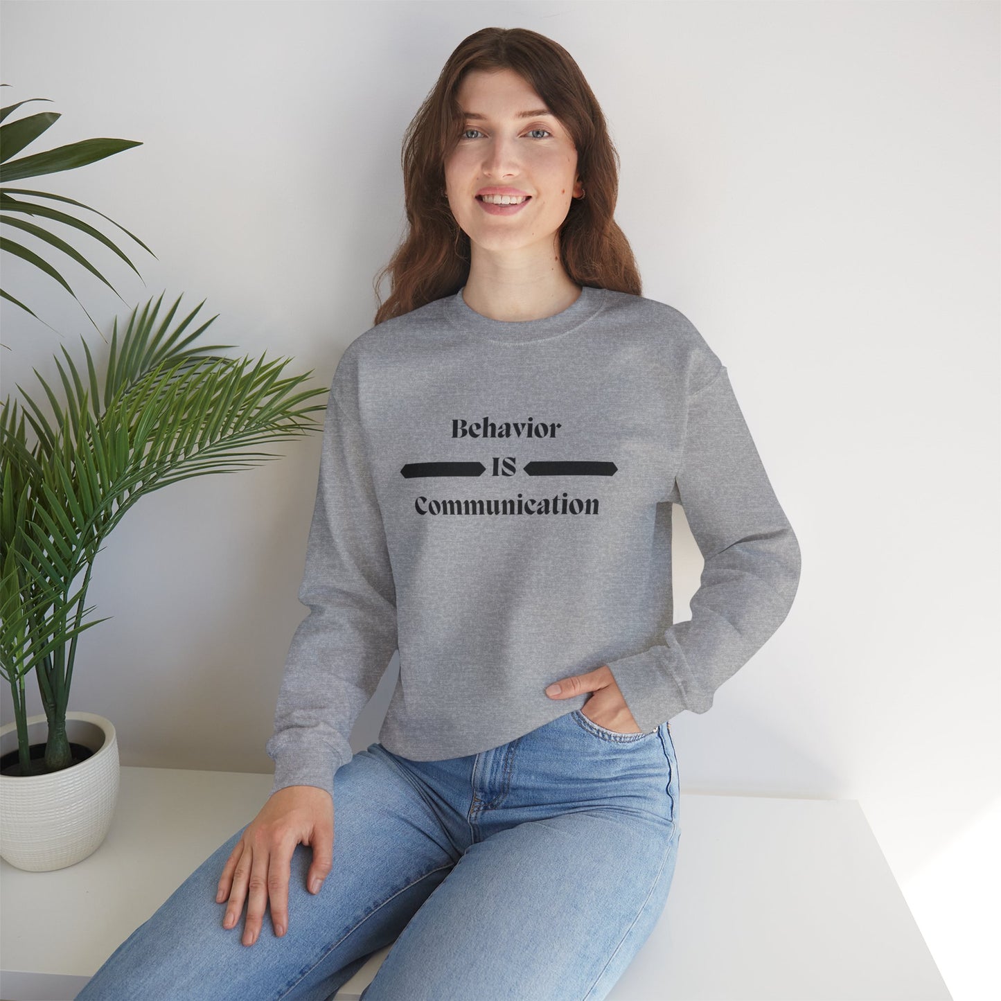 Crewneck Sweatshirt — "Behavior IS Communication" Minimalist Graphic