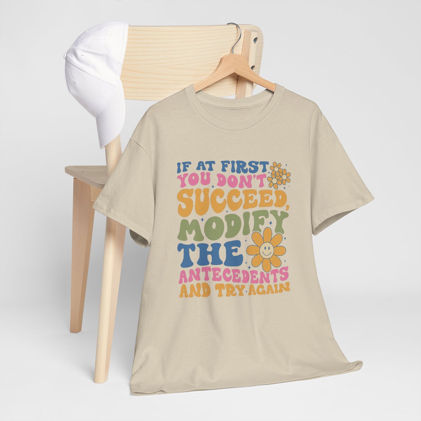 If At First You Don't Succeed Modify The Antecedents Tee — Funny Behavioral Science T‑Shirt