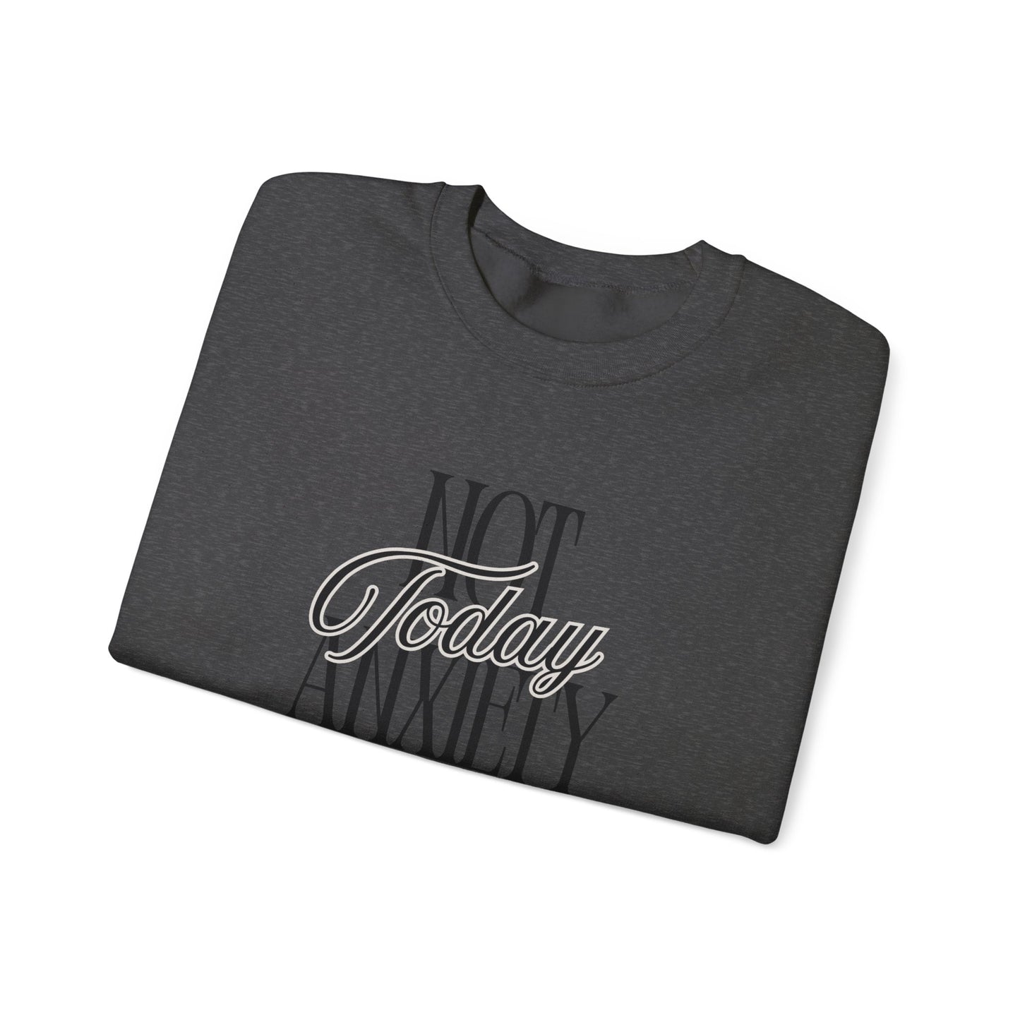 Not Today Anxiety Sweatshirt — Cozy Crewneck Mental Health Awareness
