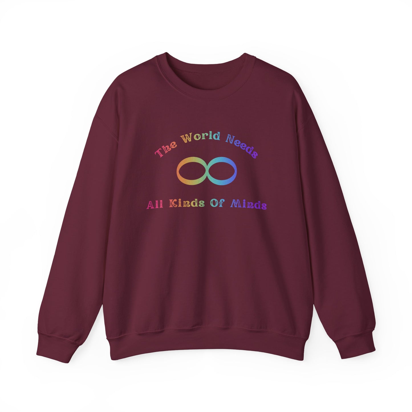 Crewneck Sweatshirt — "The World Needs All Kinds of Minds" Rainbow Infinity Design